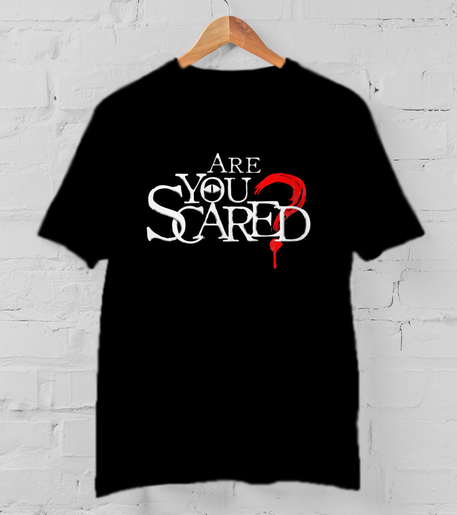 Are You Scared? Merch Store T-Shirt