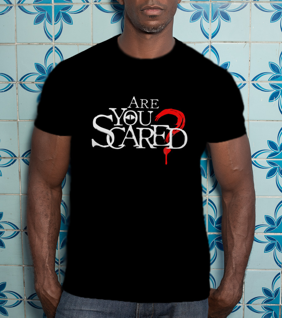 Are You Scared? Merch Store T-Shirt