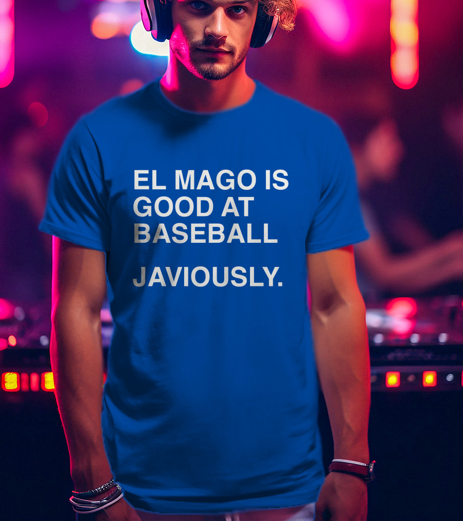 El Mago Is Good At Baseball Javiously T-Shirt
