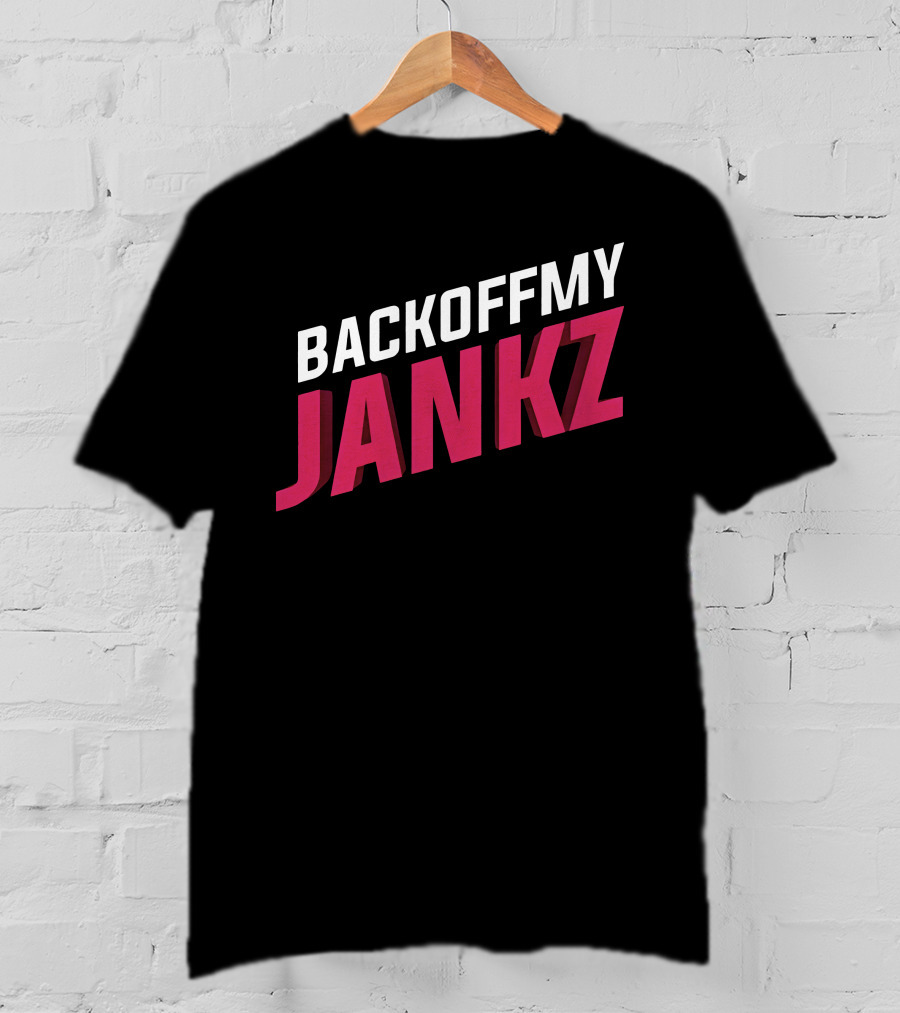 BACKOFFMY JANKZ Shop The Jankz BacKoFFmyJanKz Merch Store T-Shirt