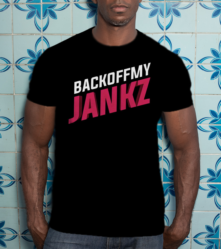 BACKOFFMY JANKZ Shop The Jankz BacKoFFmyJanKz Merch Store T-Shirt