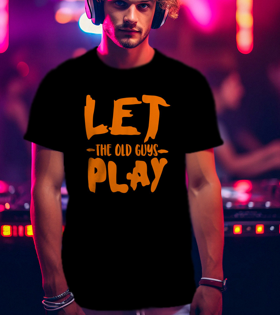 Evan Longoria Let The Old Guys Play SF Giants T-Shirt