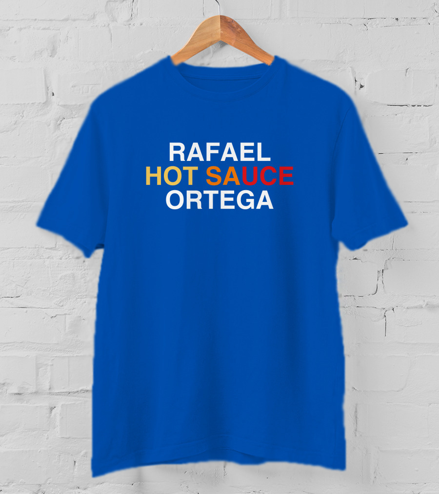 Rafael Hot Sauce Ortega T-Shirt