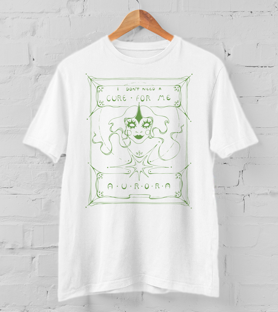 I Don't Need A Cure For Me Aurora T-Shirt