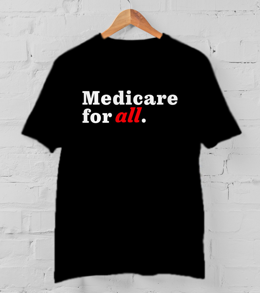 Medicare For All Bold Statement Healthcare Advocacy Text T-Shirt