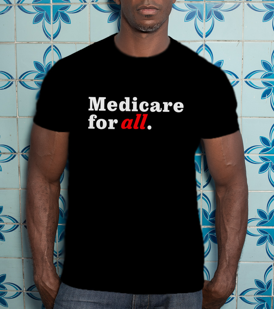 Medicare For All Bold Statement Healthcare Advocacy Text T-Shirt
