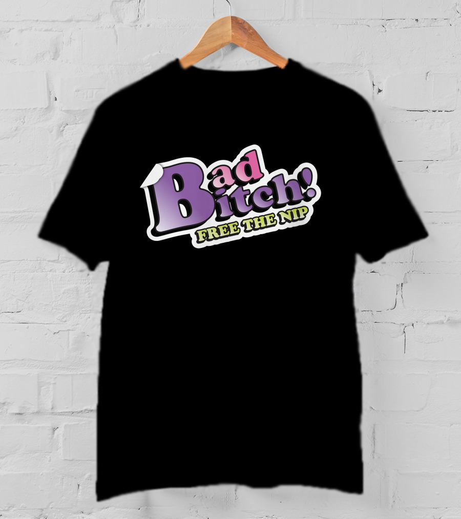 Bad Bitch Free The Nip Merch Shop T-Shirt