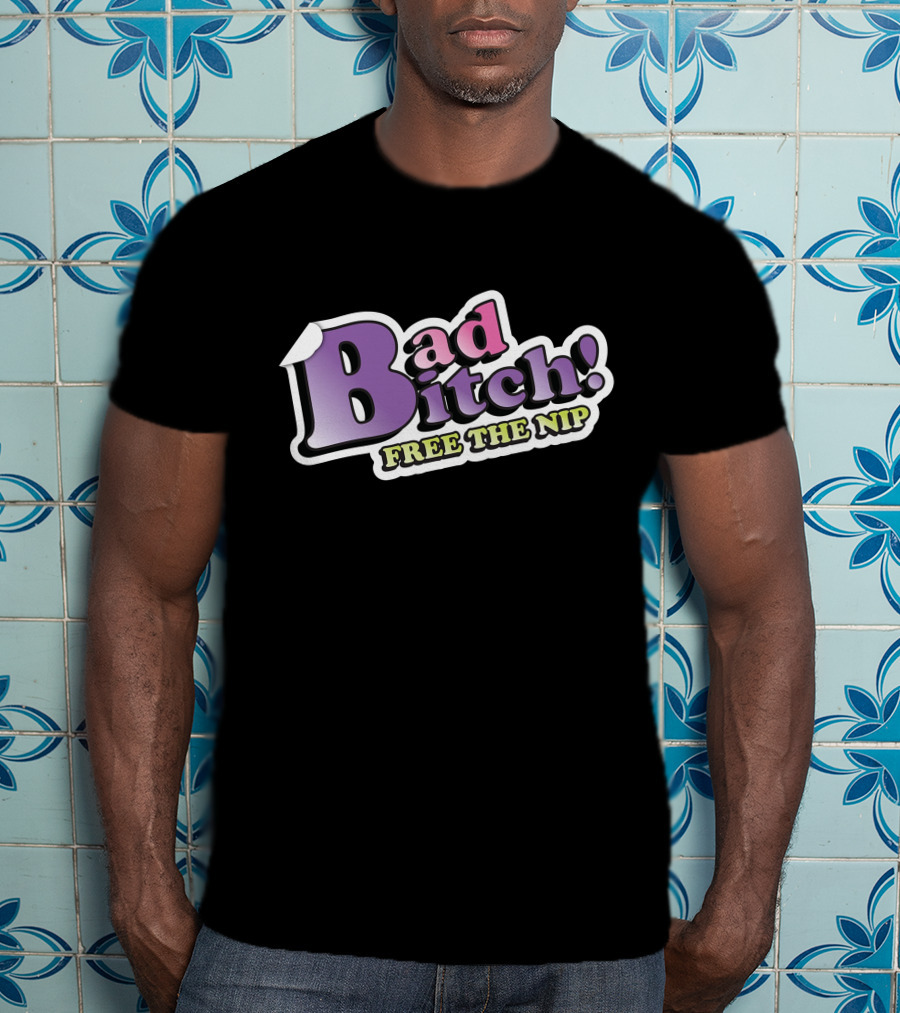 Bad Bitch Free The Nip Merch Shop T-Shirt