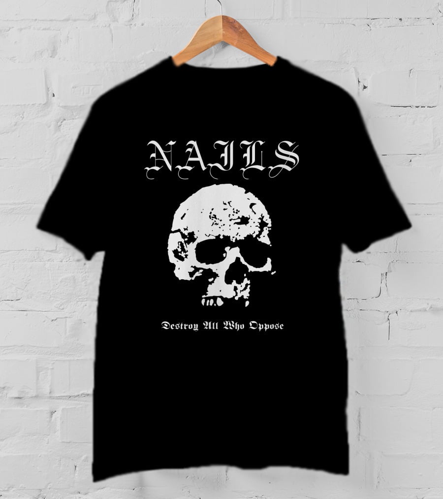 NAILS Destroy All Who Oppose Skull T-Shirt