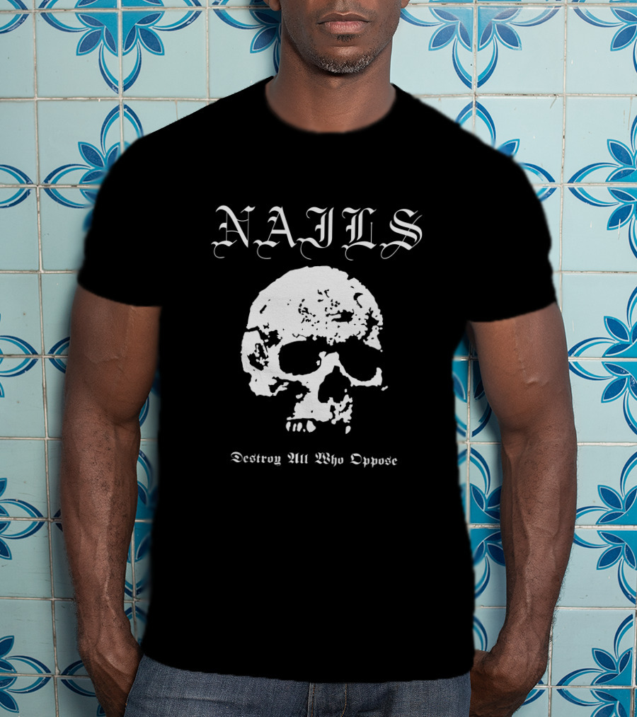 NAILS Destroy All Who Oppose Skull T-Shirt