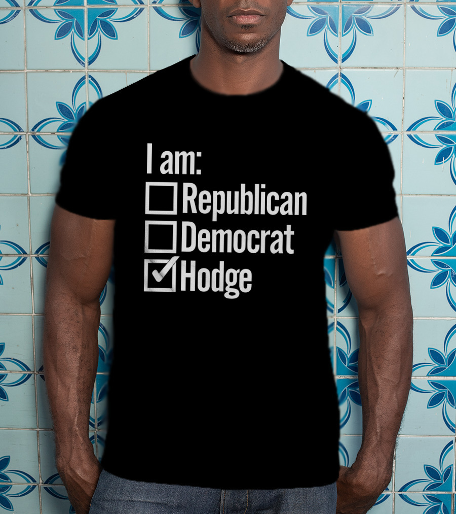 I Am Hodge Twins Family Republican Democrat Hodge T-Shirt