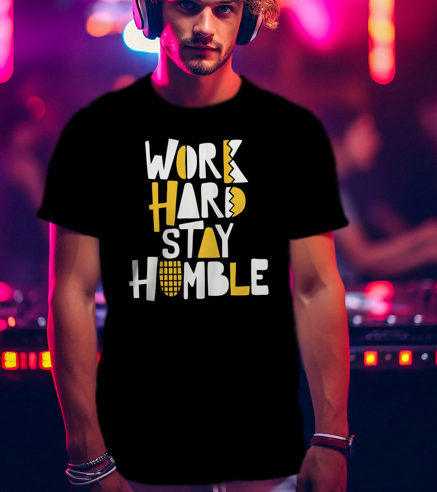 Power In Black: Work Hard Stay Humble T-Shirt