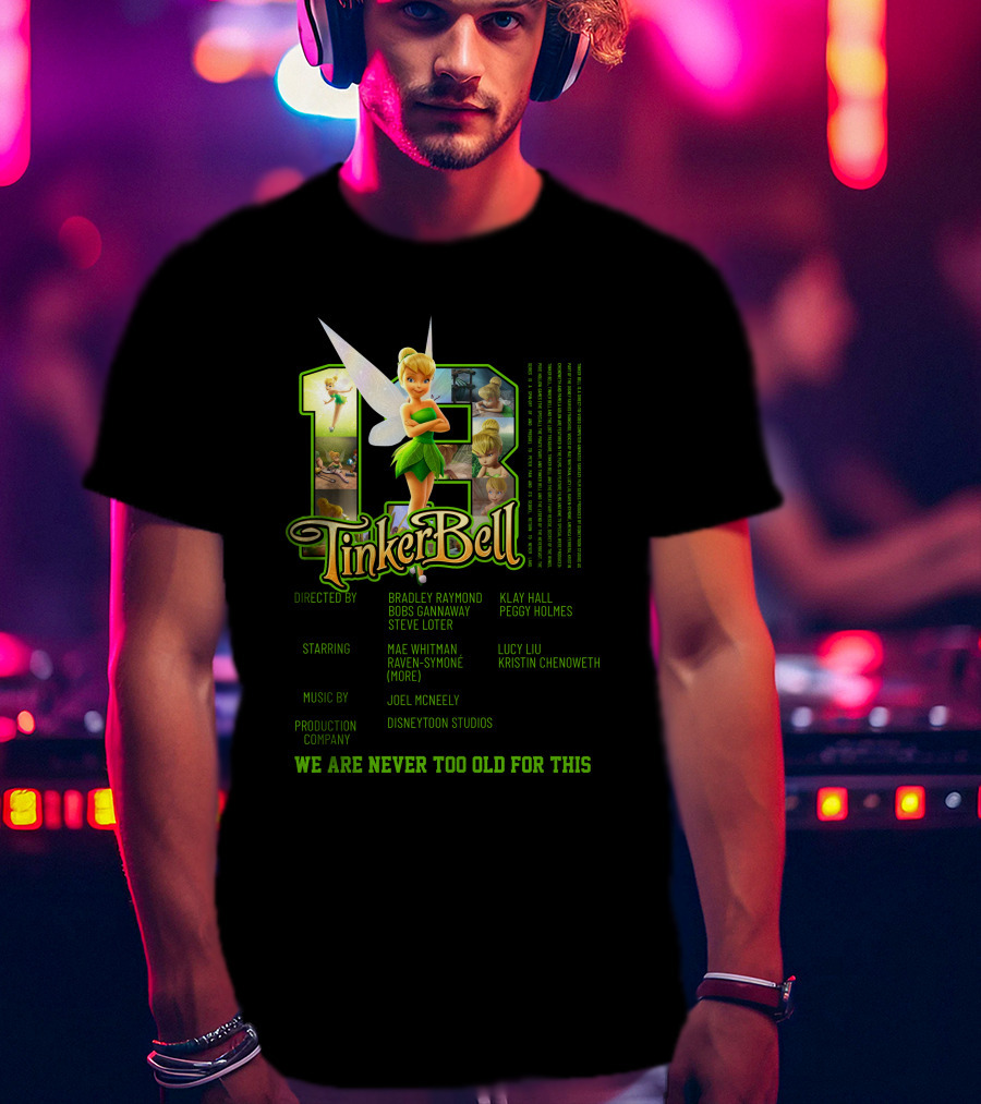 Tinker Bell 13 We Are Never Too Old For This Disneytoon Studios T-Shirt