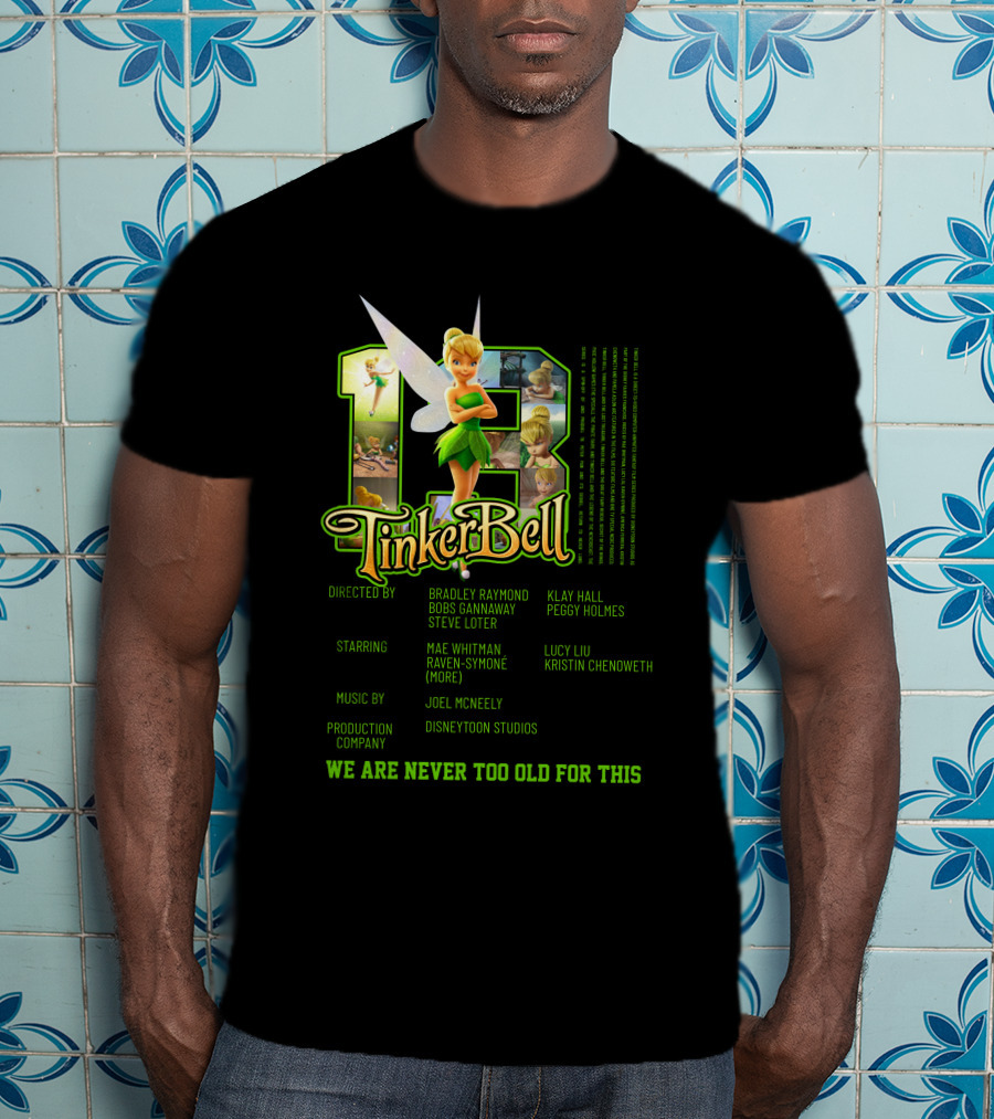 Tinker Bell 13 We Are Never Too Old For This Disneytoon Studios T-Shirt