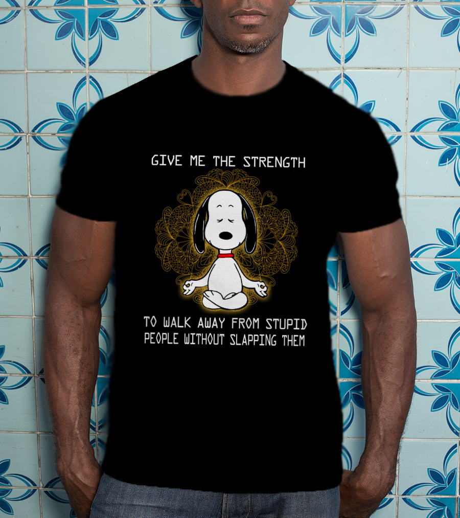 Give Me The Strength To Walk Away From Stupid People Without Slapping Them Snoopy Meditation T-Shirt