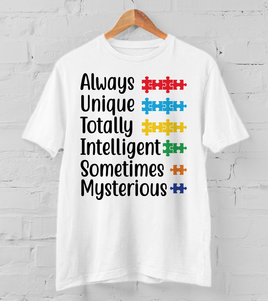 Always Unique Totally Intelligent Sometimes Mysterious T-Shirt