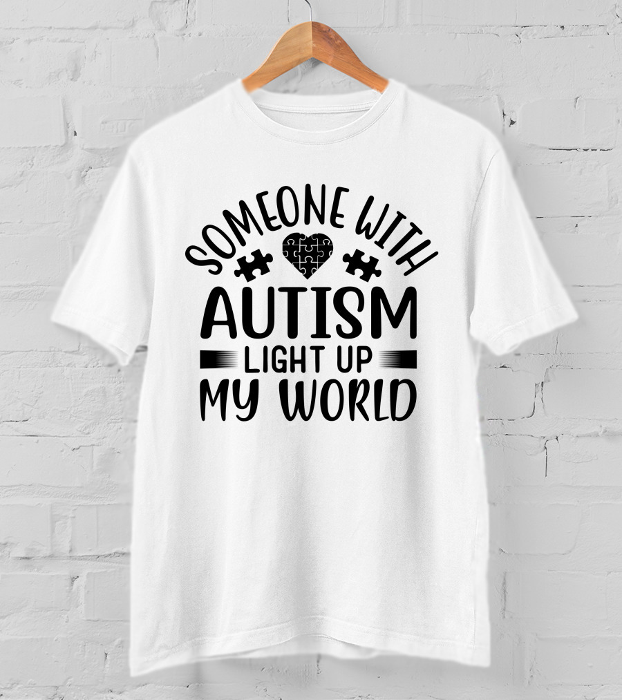 Someone With Autism Light Up My World T-Shirt
