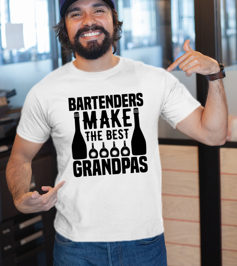 Bartenders Make The Best Grandpas Bottles T-Shirt