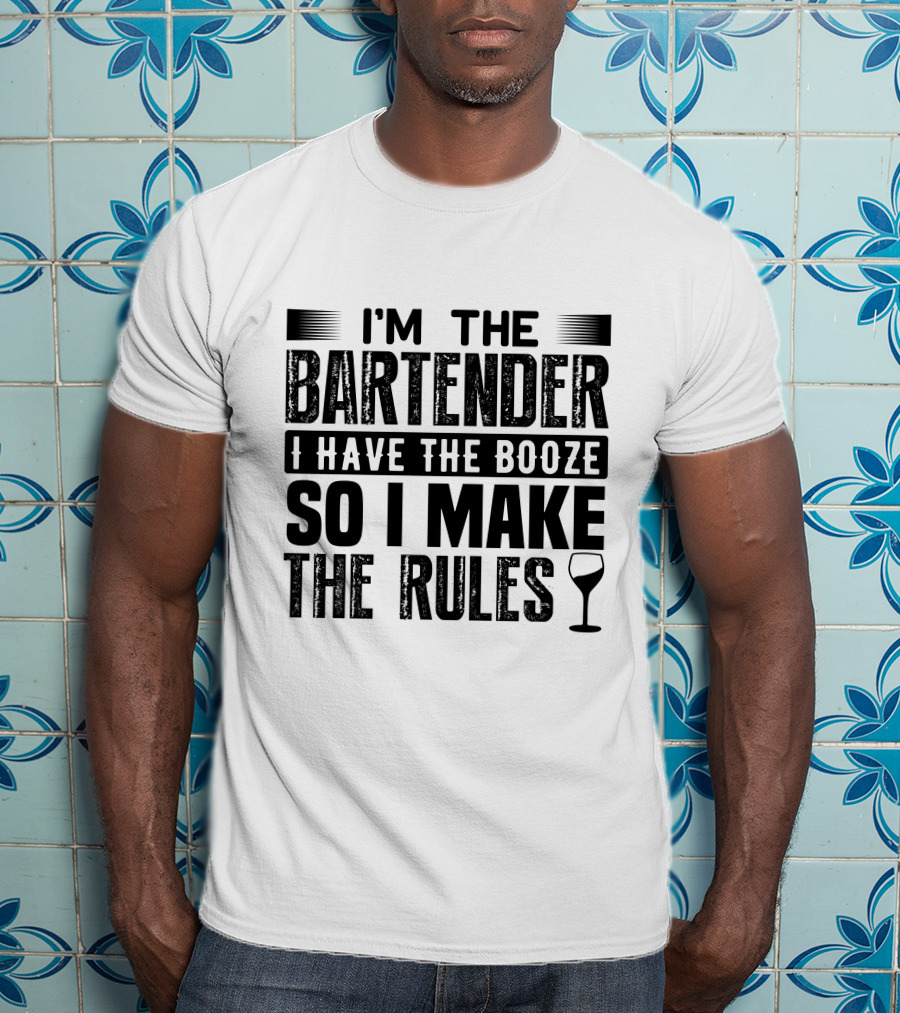 I'm The Bartender I Have The Booze So I Make The Rules Wine Glass T-Shirt