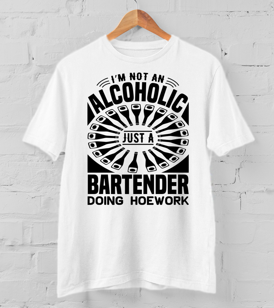 I'm Not An Alcoholic Just A Bartender Doing Hoework T-Shirt