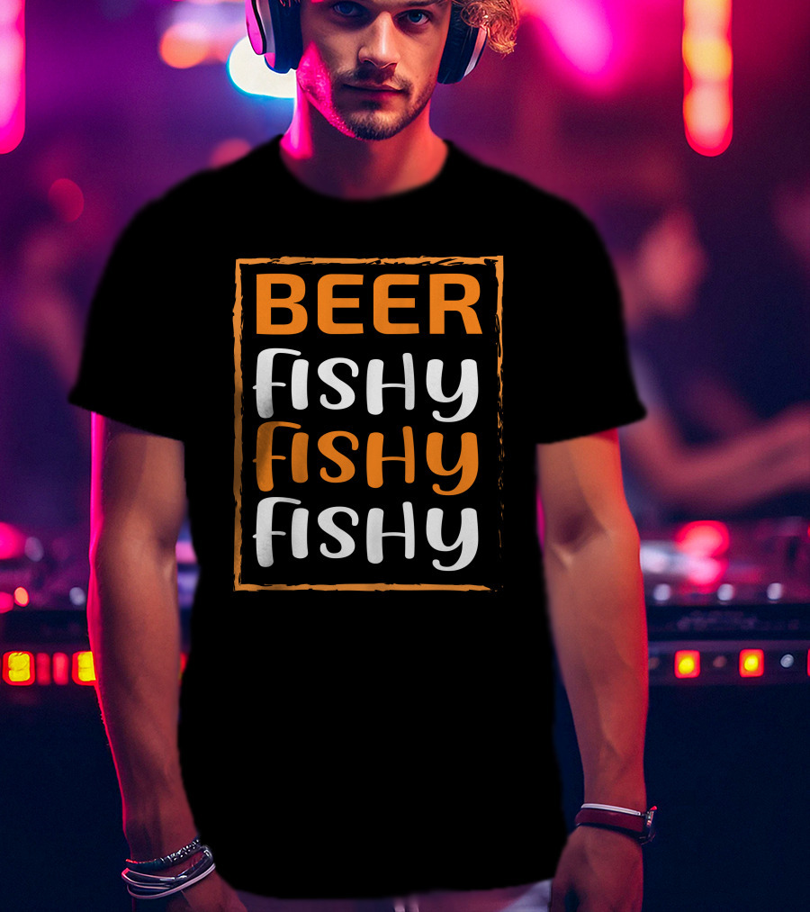 Beer Fishy Fishy Fishy T-Shirt