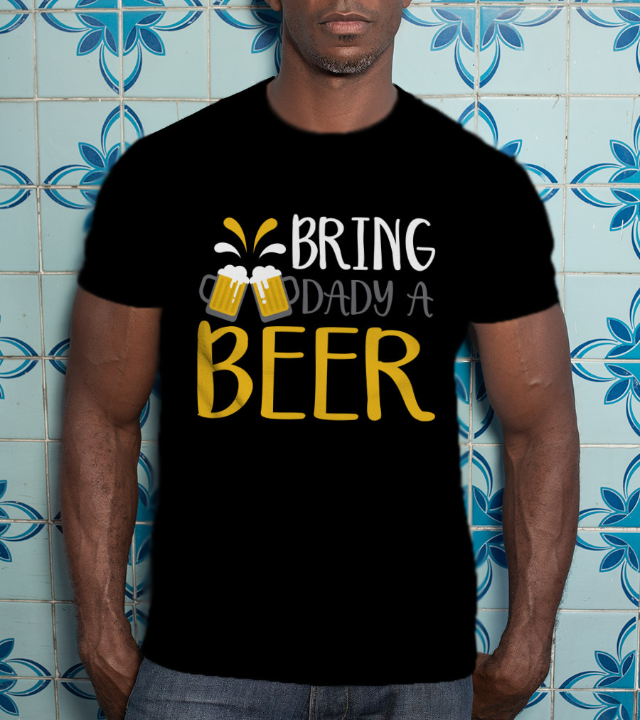 Bring Dady A Beer With Toasting Mugs And Splashing Foam T-Shirt