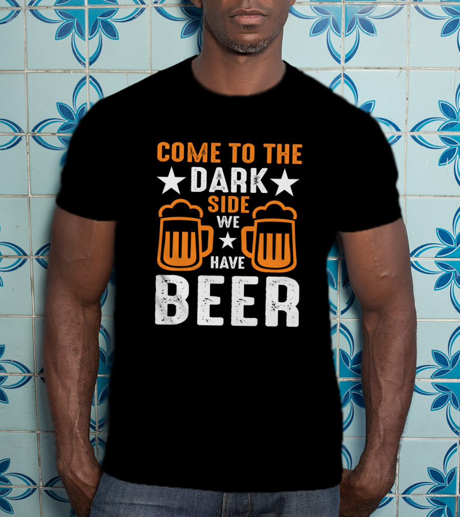 Come To The Dark Side We Have Beer Pint Glasses Star T-Shirt