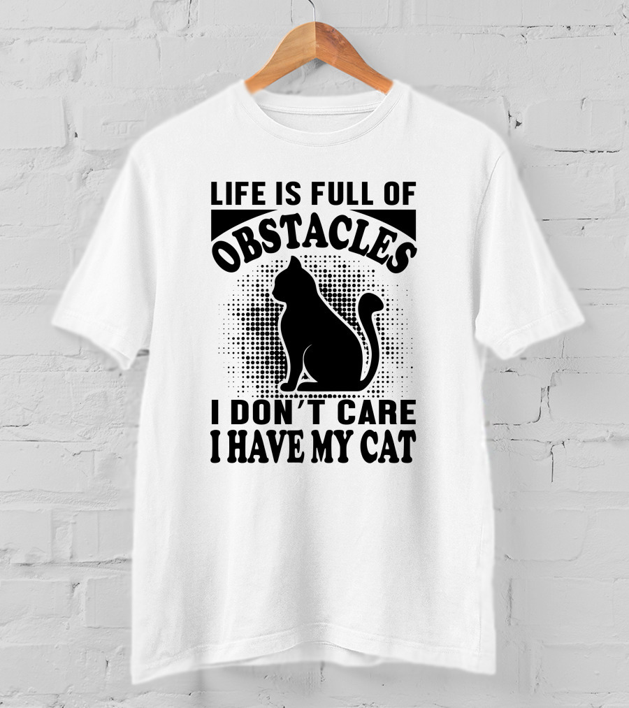 Life Is Full Of Obstacles I Don't Care I Have My Cat Retro T-Shirt
