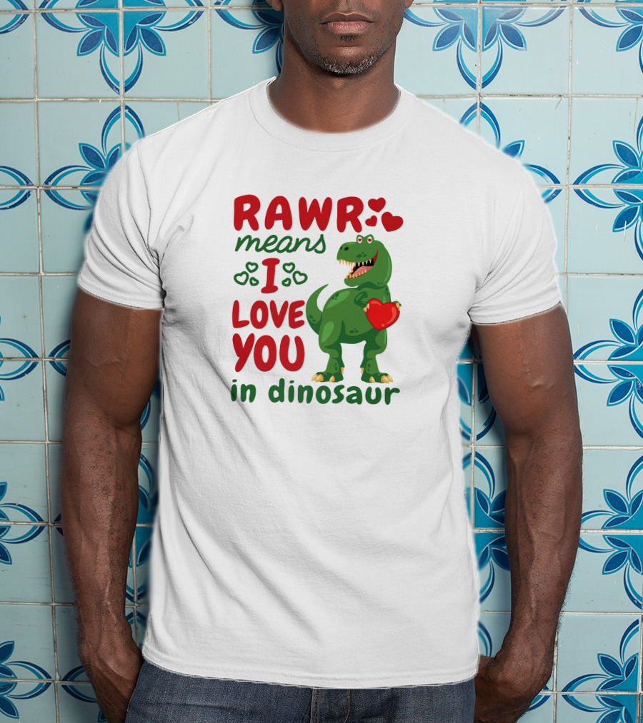 RAWR Means I Love You In Dinosaur With Hearts And Green T-Rex Holding Heart T-Shirt