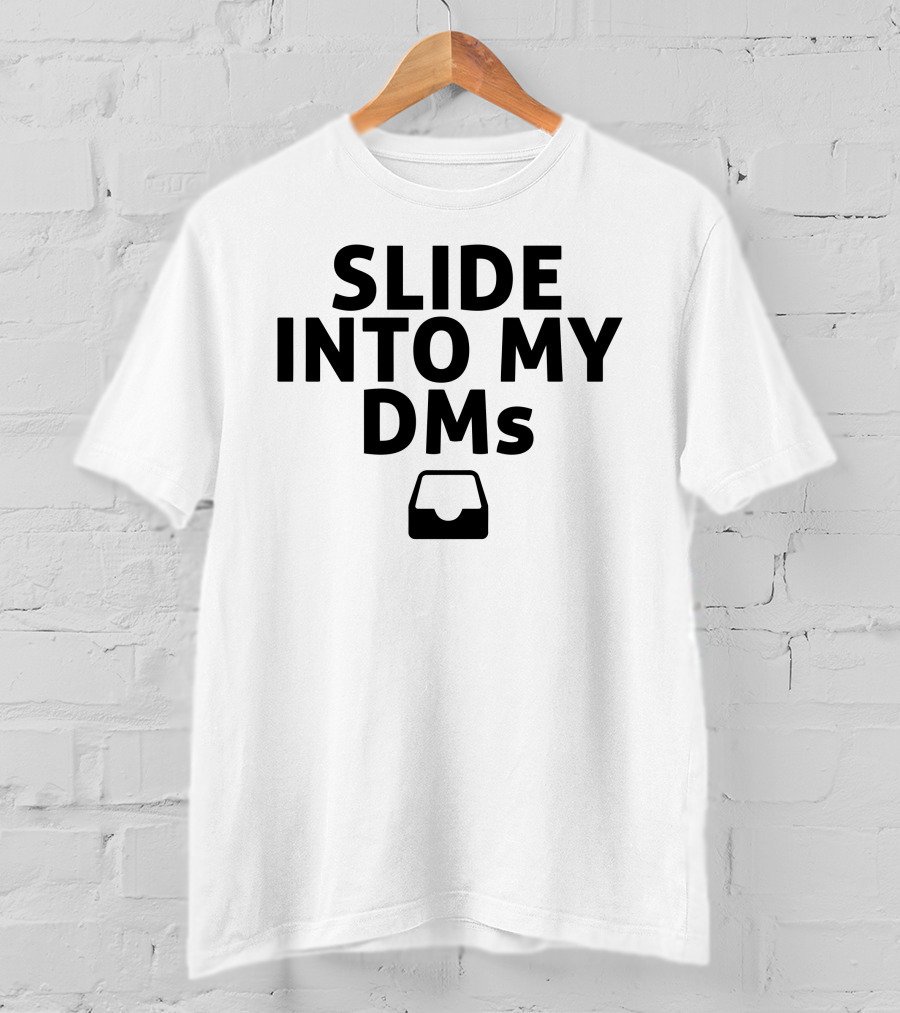 SLIDE INTO MY DMS Inbox T-Shirt
