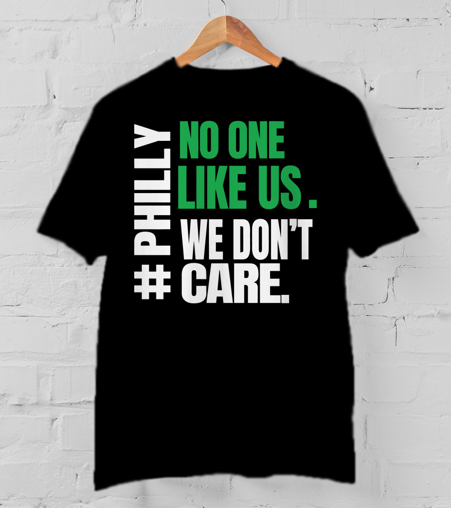 PHILLY No One Likes Us We Don't Care T-Shirt