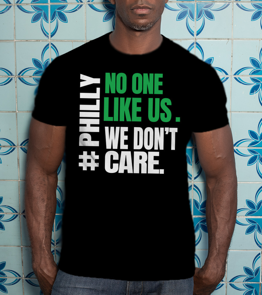 PHILLY No One Likes Us We Don't Care T-Shirt