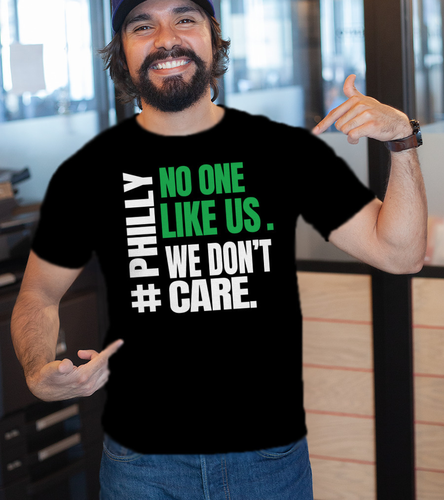 PHILLY No One Likes Us We Don't Care T-Shirt