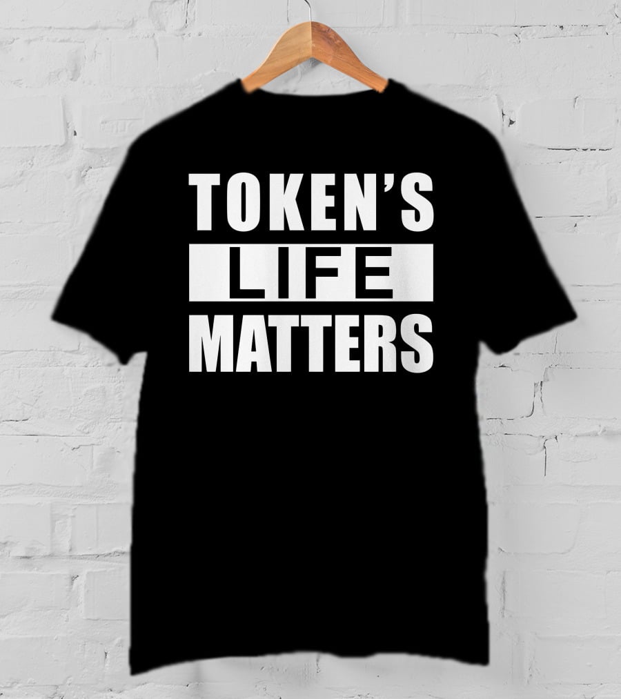 TOKEN'S LIFE MATTERS T-Shirt