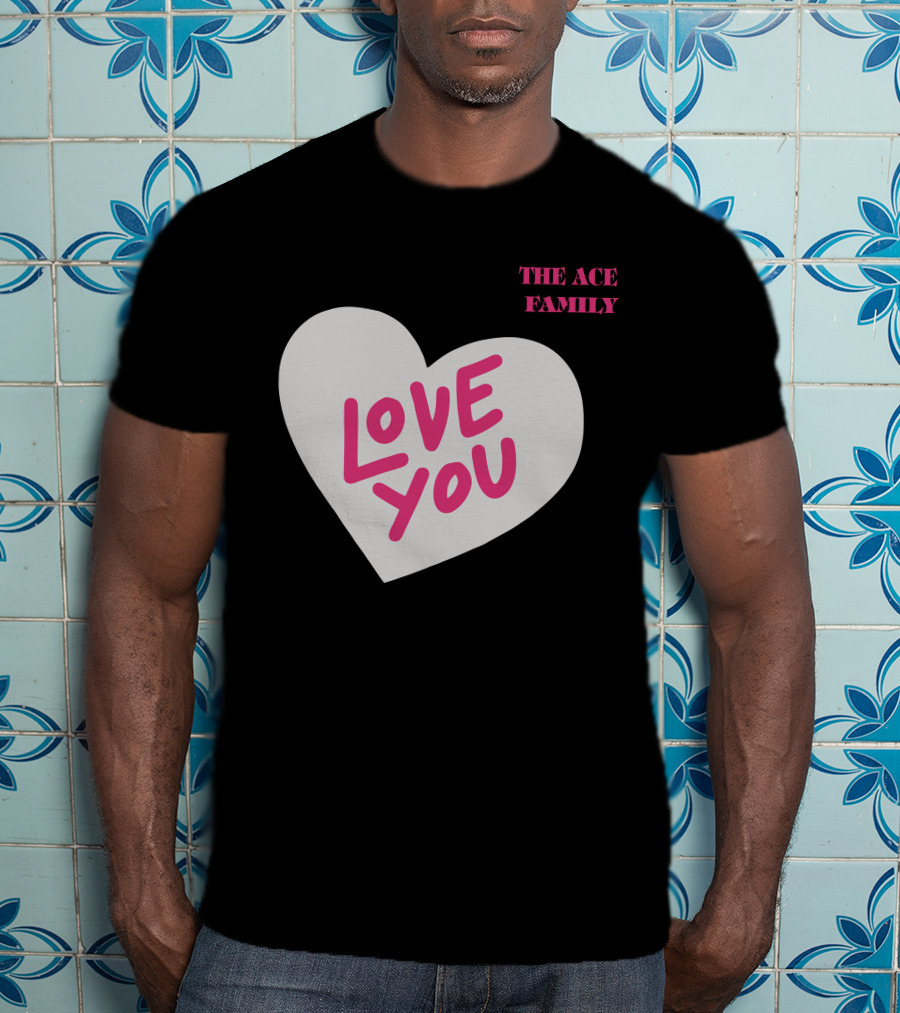 The Ace Family Love You Heart T-Shirt