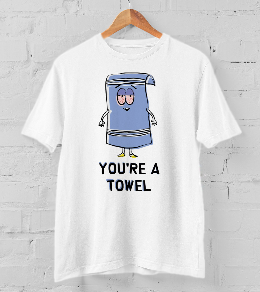 You're A Towel South Park Towelie I Love Towelie T-Shirt