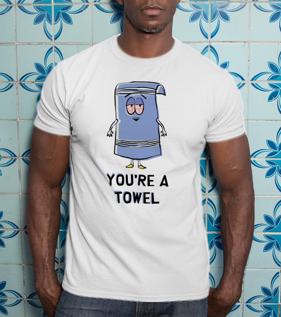 You're A Towel South Park Towelie I Love Towelie T-Shirt