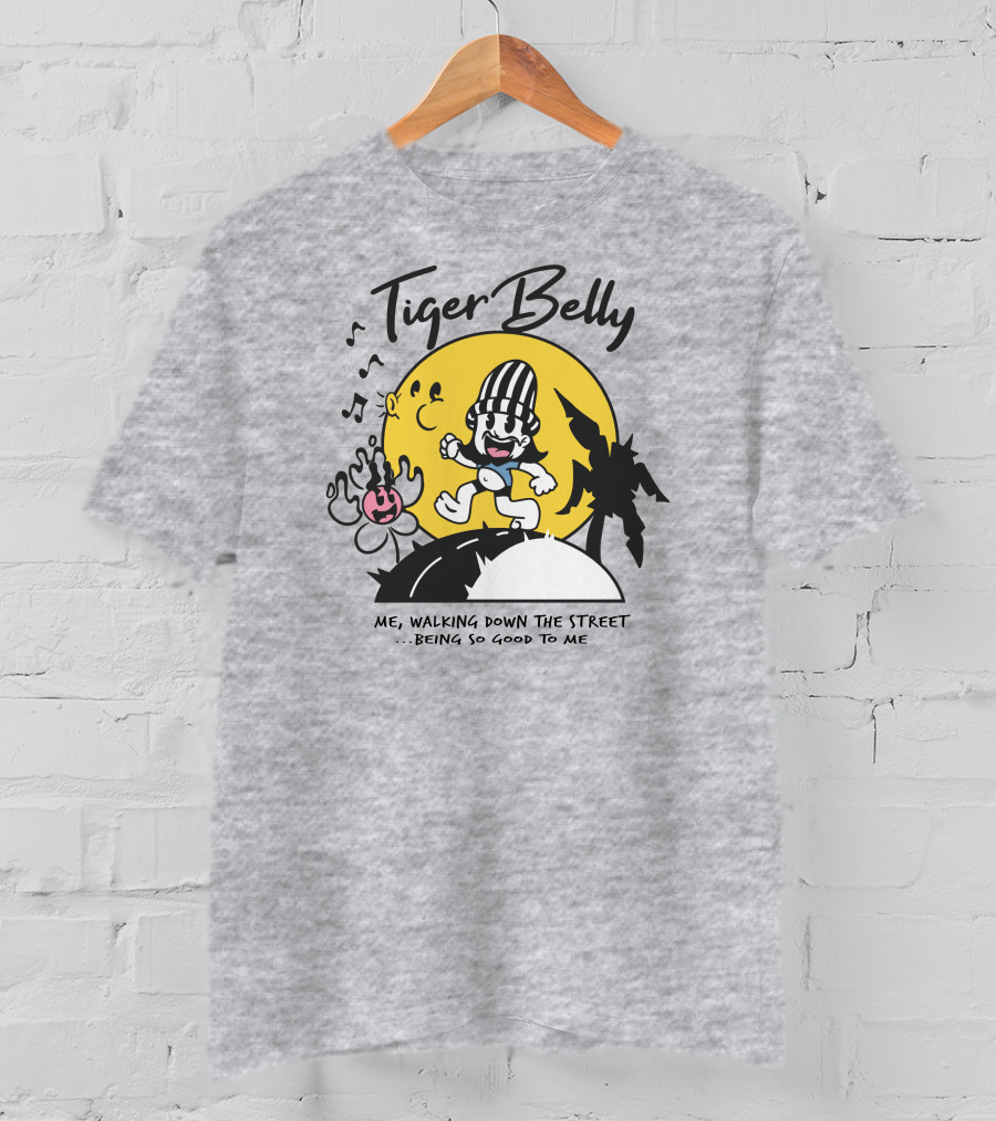 Tiger Belly Me Walking Down The Street Being So Good To Me T-Shirt