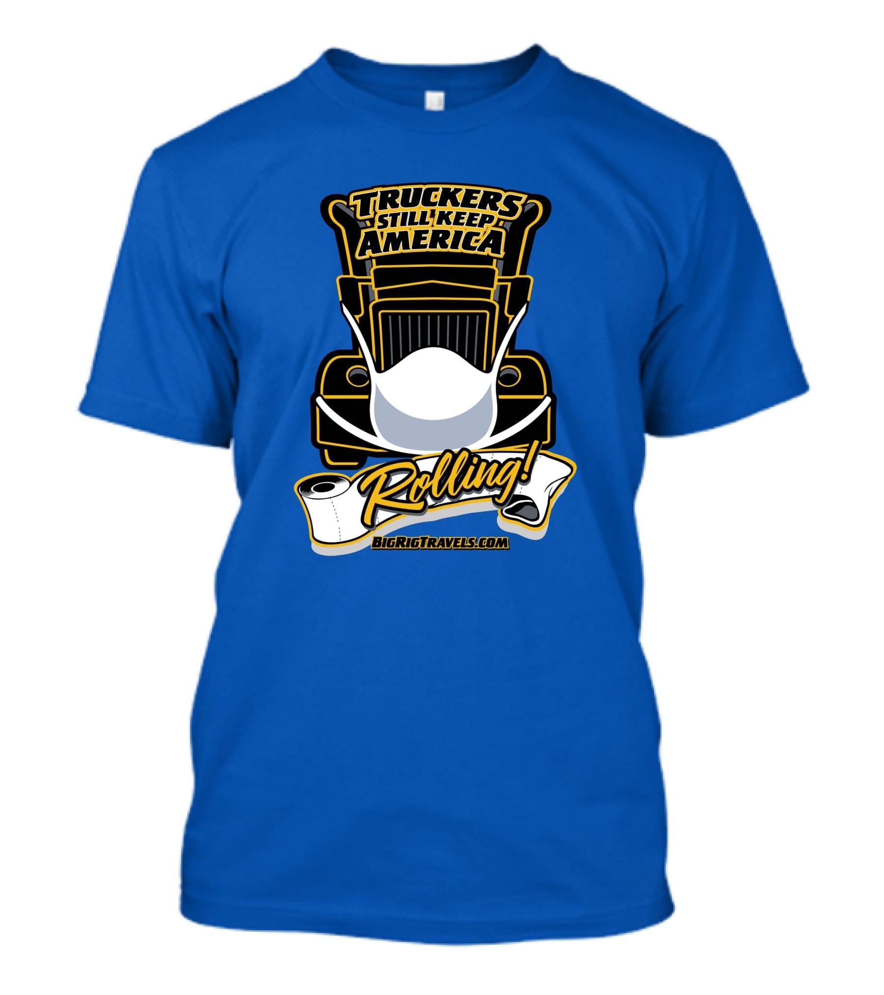Truckers Still Keep America Rolling BigRigTravels.com T-Shirt