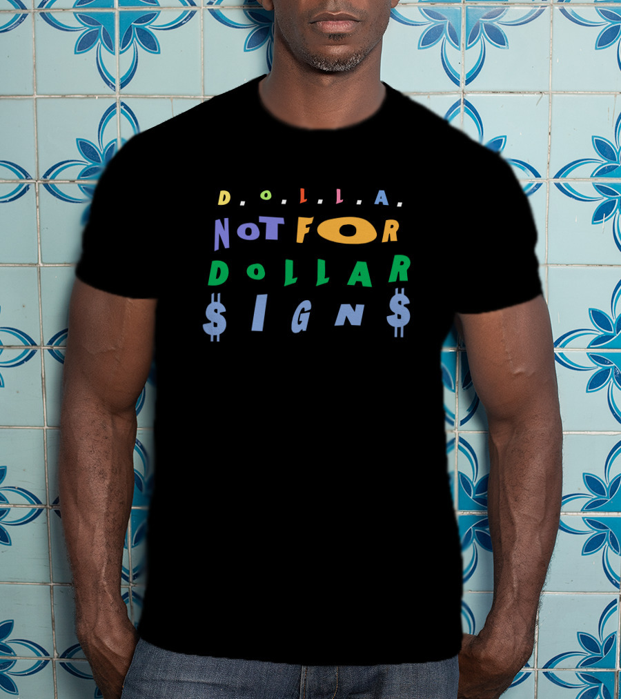 D.O.L.L.A. Not For Dollar Signs Bigdollamerch Damian Lillard T-Shirt