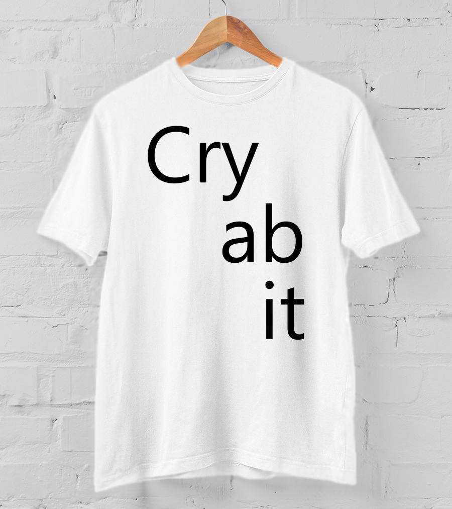 Cry Ab It Nathan T-Shirt