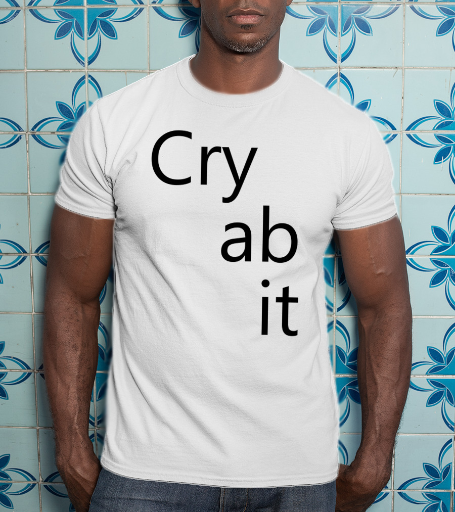 Cry Ab It Nathan T-Shirt