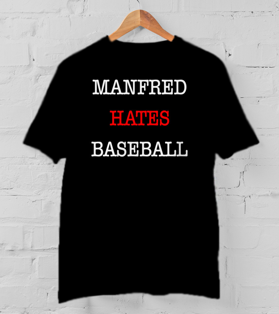 Johneganstuff Manfred Hates Baseball Merch T-Shirt