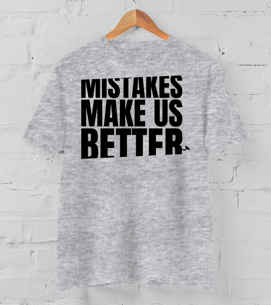 Mr. Build It Merch Mistakes Make Us Better Hammer T-Shirt