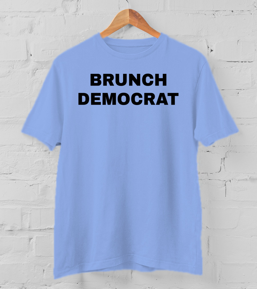 BRUNCH DEMOCRAT Merchandise Thee Brunch Democrat T-Shirt