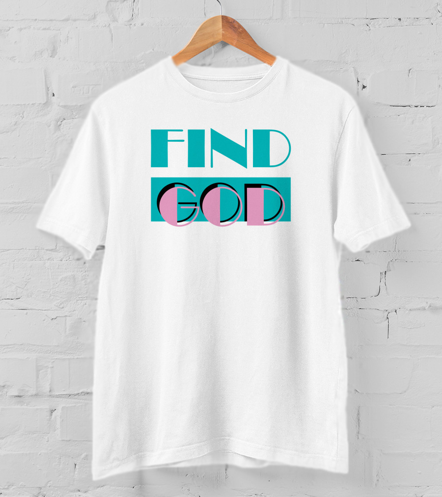 Find God Bold Text Shitheadsteve Merch T-Shirt