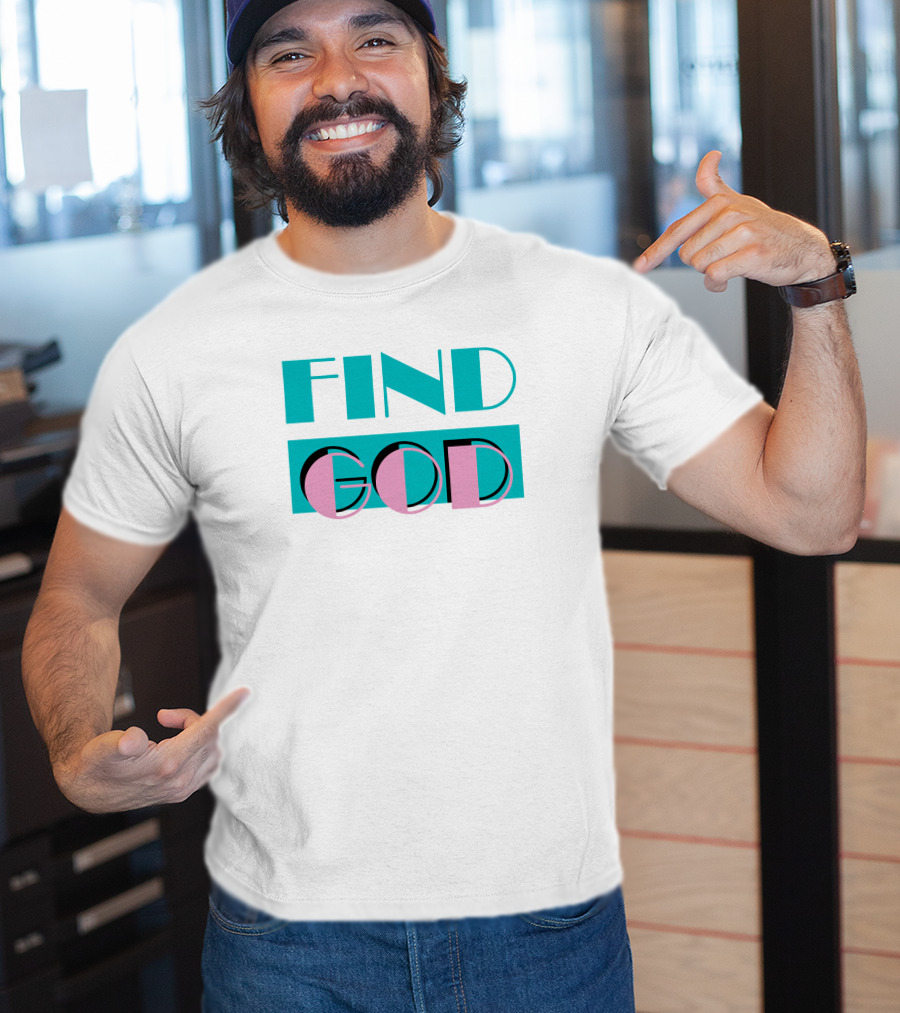 Find God Bold Text Shitheadsteve Merch T-Shirt