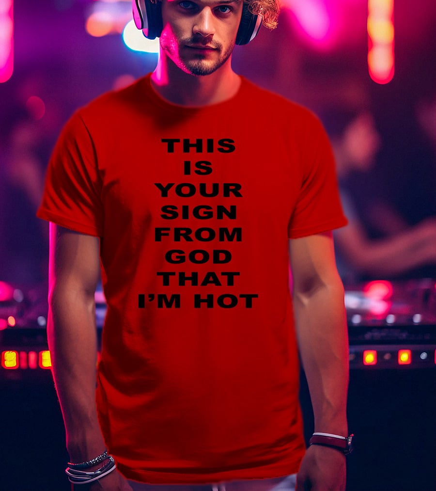This Is Your Sign From God That I'm Hot M A R I N A T-Shirt