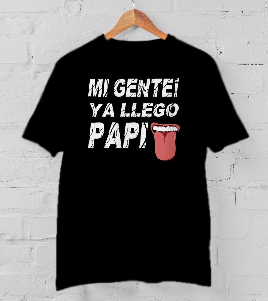 Mi Gente Ya Llego Papi Mouth And Tongue T-Shirt