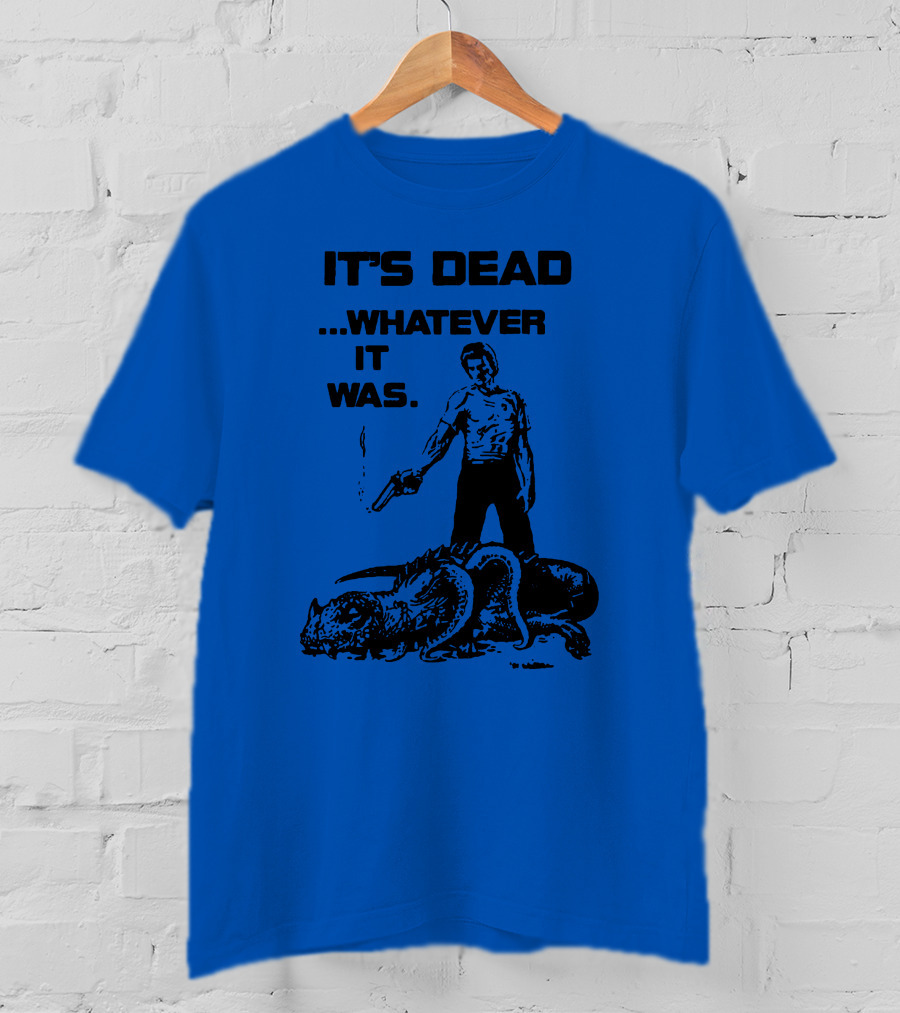It's Dead Whatever It Was Monster Slayer With Gun T-Shirt